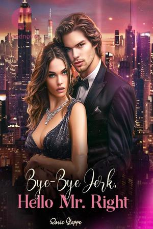 Bye-Bye Jerk, Hello Mr. Right by Rosie Steppe